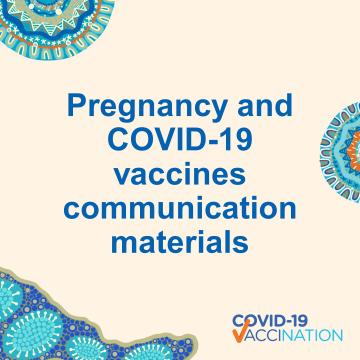 COVID-19 vaccination – Pregnancy and COVID-19 vaccines (Aboriginal and Torres Strait Islander people)