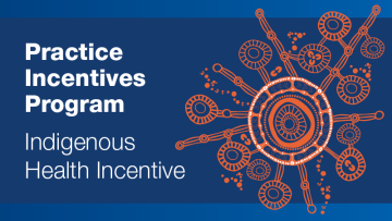 Practice Incentives Program - Indigenous Health Incentive