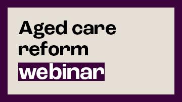 Tile image Aged care reform webinars