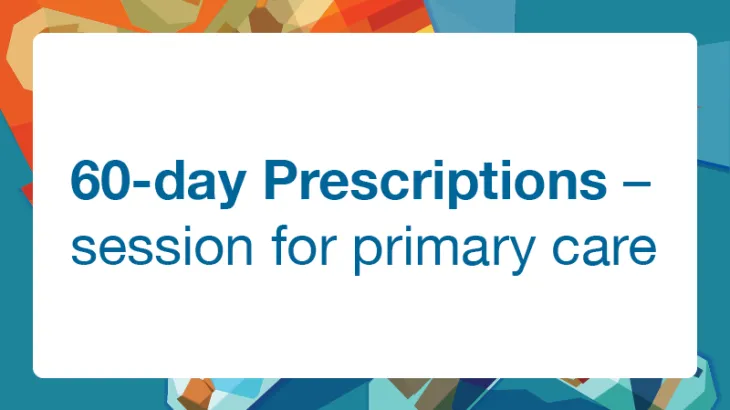 60-day prescriptions – webinar for primary care providers – 1 August 2023