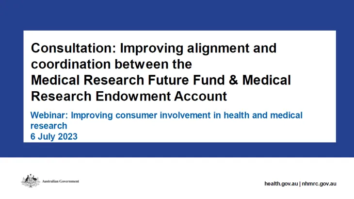 Consultation webinar: Improving alignment and coordination between the MRFF and the MREA – Improving consumer involvement – 6 July 2023