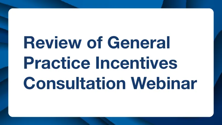REview of General Practice Incentives Consultation Webinar 