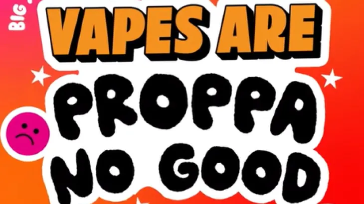 Vapes are proppa no good
