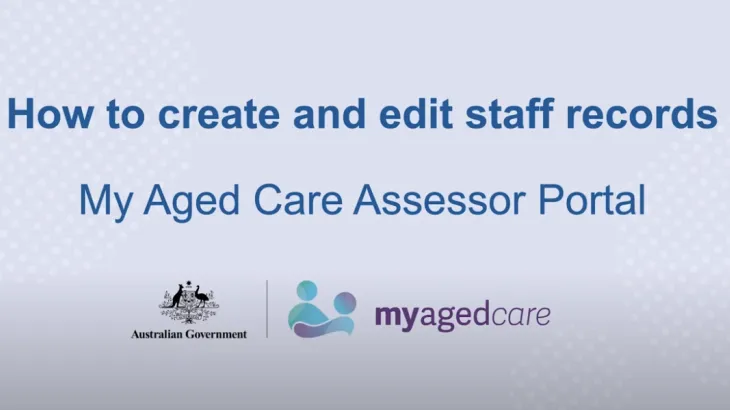 My Aged Care – Assessor Portal functions: How to create and edit staff records
