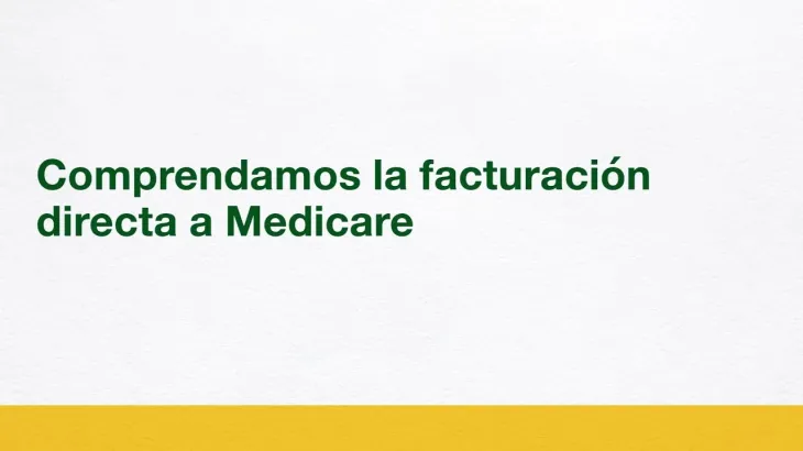 Comprendamos la facturación directa a Medicare