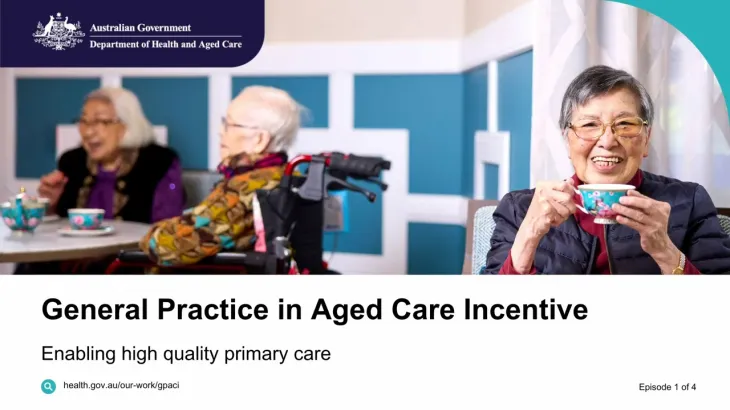 General Practice in Aged Care Incentive – Vodcast 1 – Enabling high quality primary care
