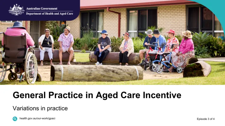 General Practice in Aged Care Incentive – Vodcast 3 – Variations in practice 
