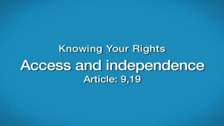Knowing your rights (Articles 9, 19, 22 and 22) – United Nations Convention on the Rights of Persons with Disabilities