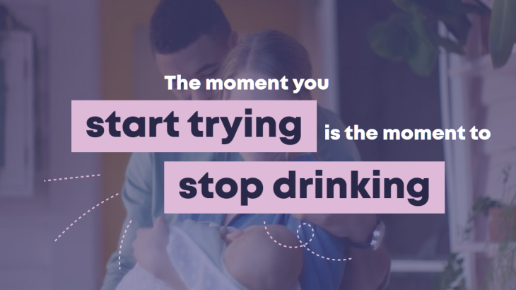 The moment you start trying is the moment to stop drinking
