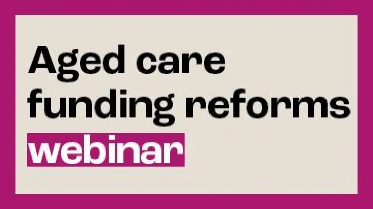 Aged care funding reforms – Update