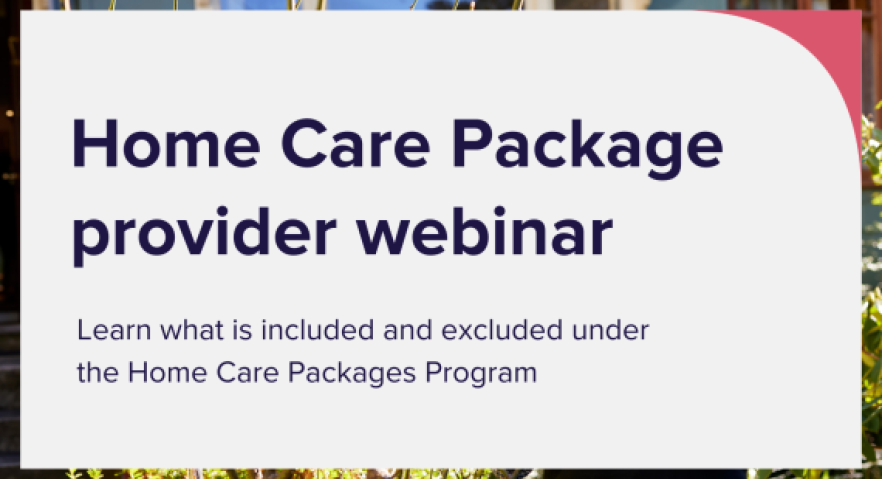 Home Care Package provider webinar – program inclusions and exclusions