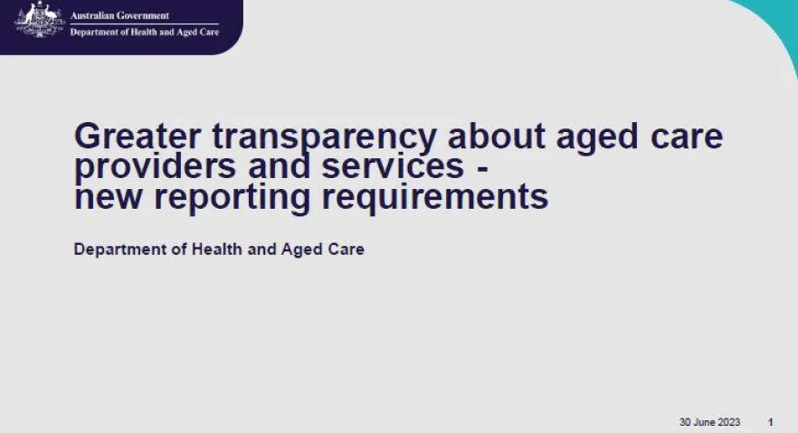 Greater transparency about aged care providers and services – Upcoming reporting requirements