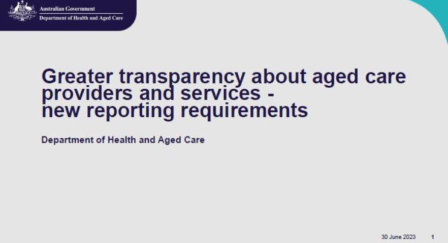 Greater transparency about aged care providers and services – Upcoming reporting requirements