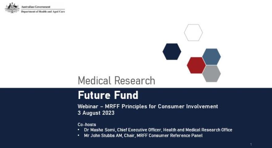 Medical Research Future Fund  Principles for Consumer Involvement Webinar – 3 August 2023