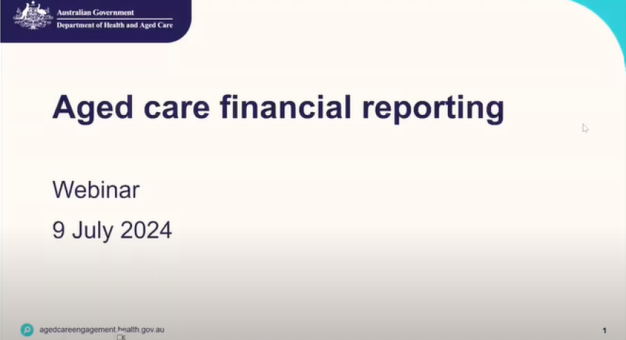 Aged care financial reporting webinar – July 2024 – Video