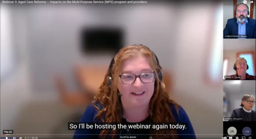 Screen capture of the video Webinar 3: Aged Care Reforms – Impacts on the Multi-Purpose Service (MPS) program and providers