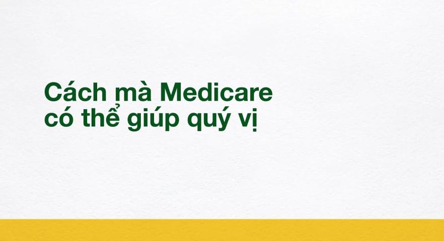 Cách mà Medicare có thể giúp quý vị