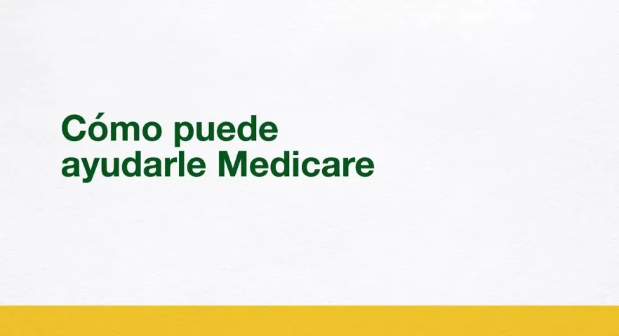 Cómo puede ayudarle Medicare