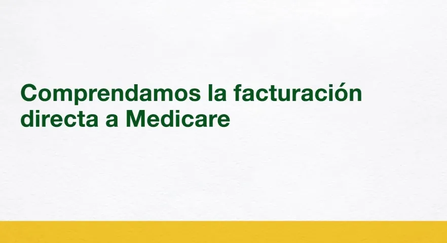 Comprendamos la facturación directa a Medicare