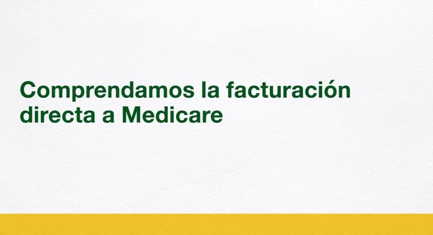 Comprendamos la facturación directa a Medicare