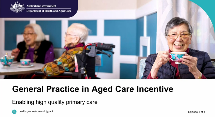 General Practice in Aged Care Incentive – Vodcast 1 – Enabling high quality primary care