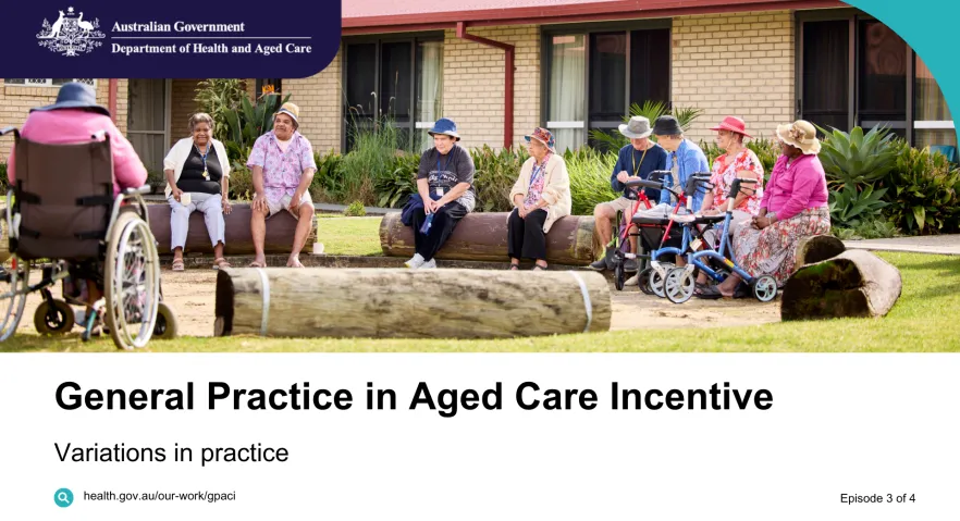 General Practice in Aged Care Incentive – Vodcast 3 – Variations in practice 
