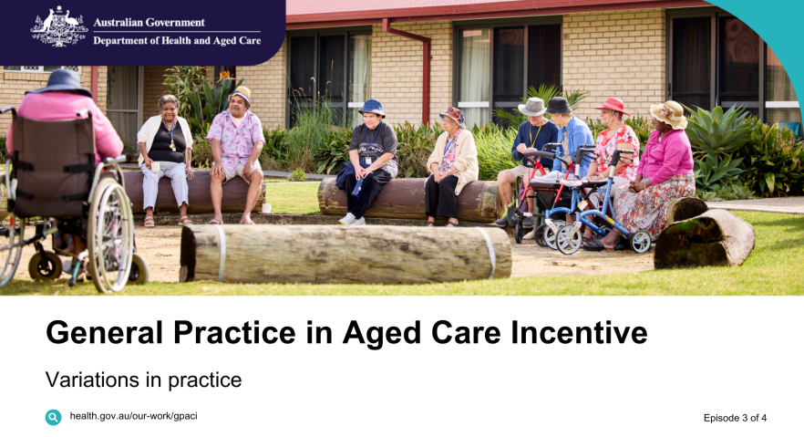 General Practice in Aged Care Incentive – Vodcast 3 – Variations in practice 