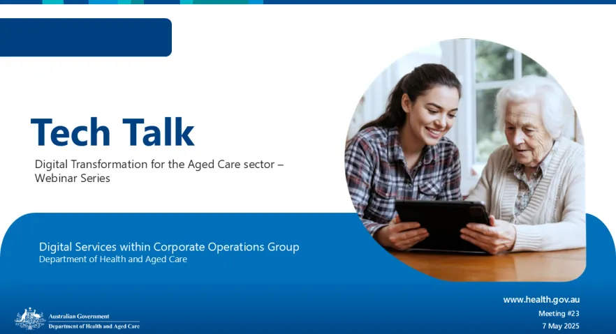 Tech Talk – Digital Transformation for the Aged Care Sector ( 7 May 2025)