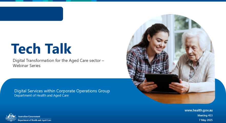 Tech Talk – Digital Transformation for the Aged Care Sector ( 7 May 2025)