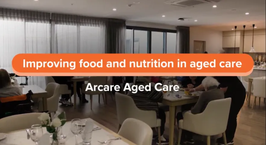 Improving food and nutrition in aged care: Arcare Aged Care