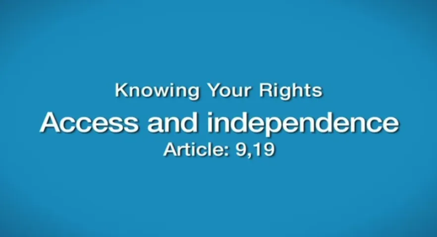 Knowing your rights (Articles 9, 19, 22 and 22) – United Nations Convention on the Rights of Persons with Disabilities