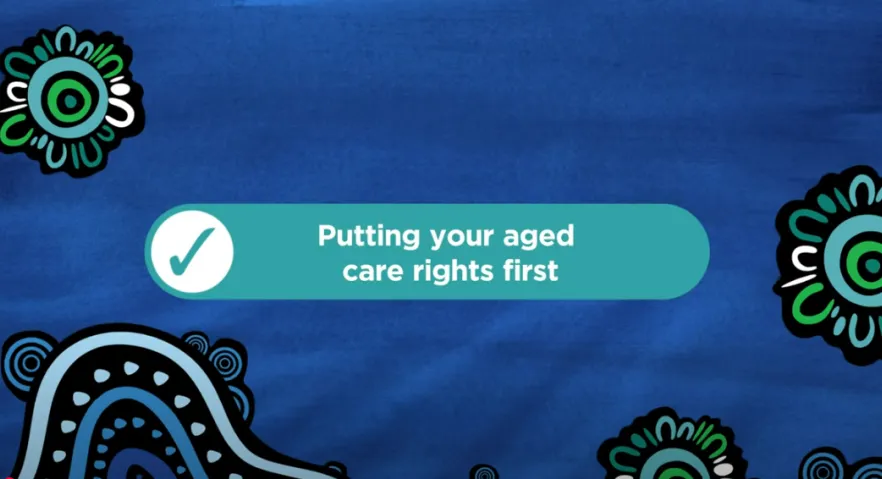 Let’s yarn about changes to aged care – Putting your aged care rights first