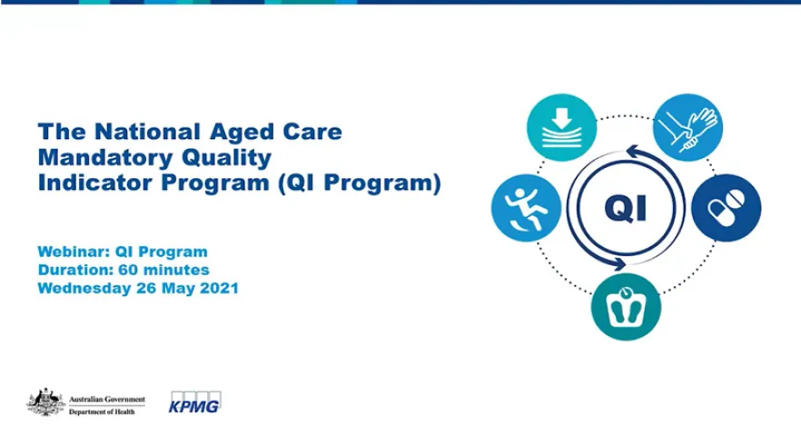 The National Aged Care Mandatory Quality Indicator Program (QI Program) Webinar