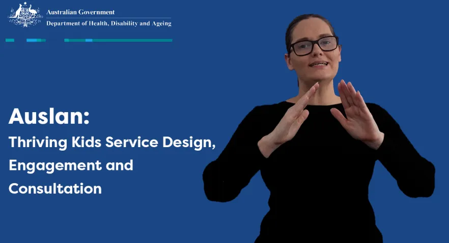 Thriving Kids service design, engagement and consultation – Auslan ...