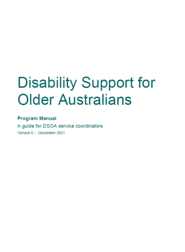 Disability Support for Older Australians Program manual and appendices