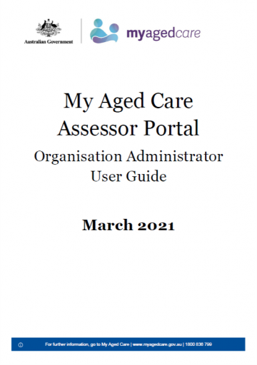 My Aged Care Assessor Portal Organisation Administrator User Guide