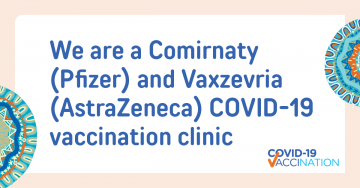 We are a Comirnaty (Pfizer) and Vaxzevria (AstraZeneca) vaccination clinic