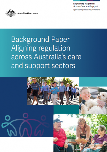 Background paper – Aligning regulation across Australia’s care and support sectors