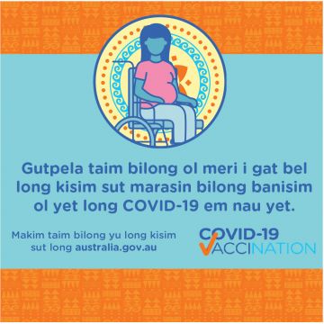 COVID-19 vaccination – Social – Gutpela taim bilong ol meri i gat bel long kisim sut em i is nau yet (The best time for pregnant women to get vaccinated is right now)
