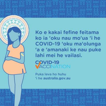 COVID-19 vaccination – Social – Ko e kakai fefine feitama ko ia 'oku nau mo'ua 'i he COVID-19 'oku ma'olunga 'a e 'amanaki ke nau puke lahi mei he vailasi (Pregnant women and COVID-19)
