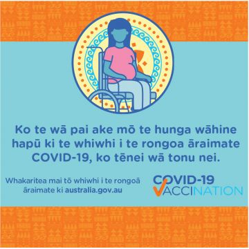 COVID-19 vaccination – Social – Ko te wā pai ake mō te hunga wāhine hapū ki te whiwhi i te rongoa āraimate, ko tēnei wā tonu nei (The best time for pregnant women to get vaccinated is right now)
