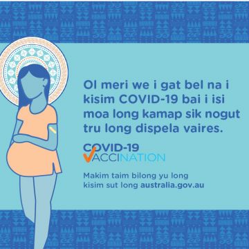 COVID-19 vaccination – Social – Ol meri we i gat bek na i kisim COVID-19 bai i isi moa long kamap sik nogut tru long dispela vaires (Pregnant women and COVID-19)