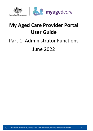 Cover page My Aged Care – Provider Portal User Guide – Part 1 Administrator Functions