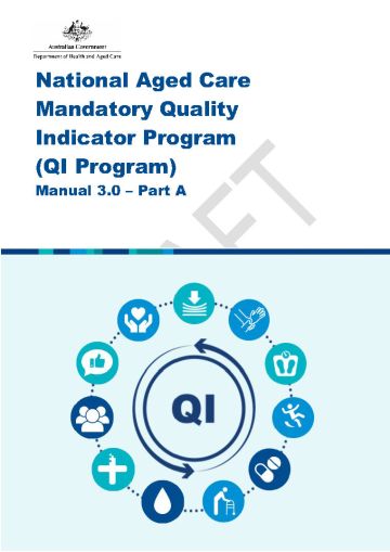 National Aged Care Mandatory Quality Indicator Program Manual 3.0 – Part A